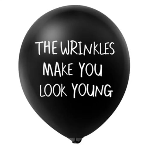 Αστείο Μπαλόνι Γενεθλίων – The Wrinkles Make you Look Young